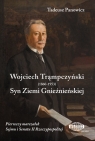 Wojciech Trąmpczyński Syn Ziemi Gnieźnieńskiej Pierwszy marszałek Panowicz Tadeusz
