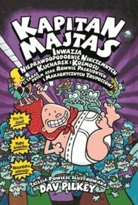 Kapitan Majtas: Inwazja Nieprawdopodobnie Nikczemnych Kucharek z Kosmosu - Dav Pilkey