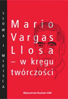 Mario Vargas Llosa - w kręgu twórczości - <br />