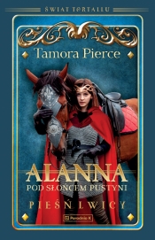 Pieśń Lwicy. Tom 3 Alanna pod słońcem pustyni. - Tamora Pierce