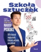 Szkoła sztuczek. 100 sztuczek magicznych, którymi zadziwisz wszystkich! - Piskorz Maciej
