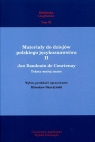 Materiały do dziejów polskiego językoznawstwa II Teksty mniej znane Baudouin de Courtenay Jan