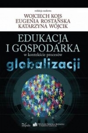 Edukacja i gospodarka w kontekście procesów globalizacji - Katarzyna Wójcik