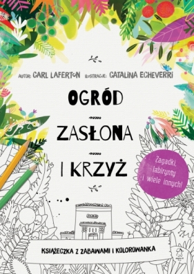 Ogród, zasłona i krzyż. Książeczka z zabawami i kolorowanka - Carl Laferton