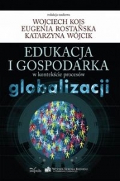 Edukacja i gospodarka w kontekście procesów globalizacji - Wójcik Katarzyna