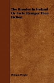 The Brontes In Ireland Or Facts Stranger Then Fiction