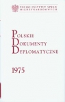 Polskie Dokumenty Dyplomatyczne 1975