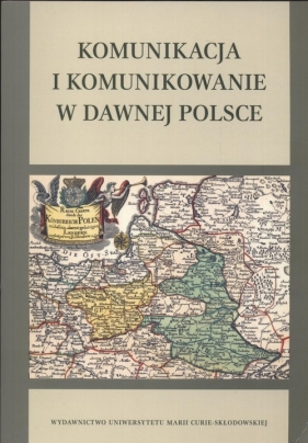 Komunikacja i komunikowanie w dawnej Polsce - Stepnik Rajewski