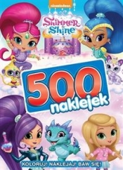 Shimmer & Shine. 500 naklejek - Opracowanie zbiorowe