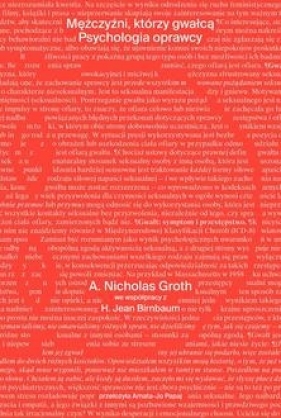 Mężczyźni, którzy gwałcą. Psychologia oprawcy - A. Nicholas Groth