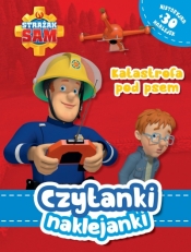 Czytanki naklejanki. Katastrofa pod psem. Strażak Sam - Praca zbiorowa