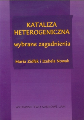 Kataliza heterogeniczna - Ziółek Maria, Nowak Izabela