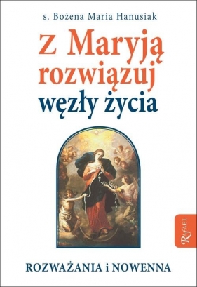 Z Maryją rozwiązuj węzły życia - Bożena Maria Hanusiak