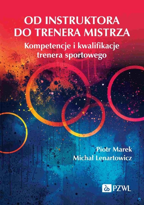 Od instruktora do trenera mistrza. Kompetencje i kwalifikacje trenera sportowego