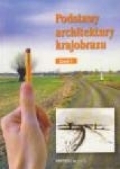 Podstawy architektury krajobrazu. Cz. I - Opracowanie zbiorowe