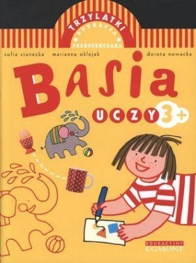 Basia uczy Trzylatki - Stanecka Zofia, Oklejak Marianna, Nowacka Dorota<br />