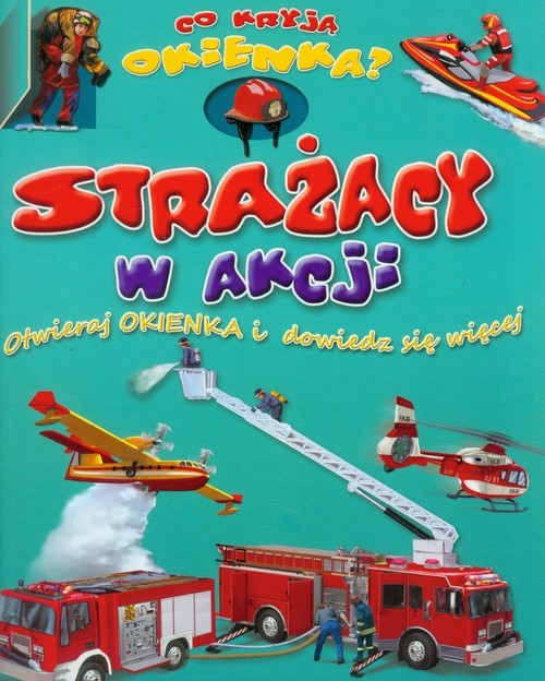 Strażacy w akcji Co kryją okienka?