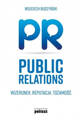 Public Relations Wizerunek Reputacja Tożsamość - Budzyński Wojciech