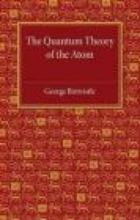 The Quantum Theory of the Atom - George Birtwistle