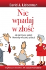 Nie wpadaj w złość David J. Lieberman