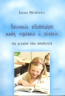 Ćwiczenia ułatwiające naukę czytania i pisania dla uczniów klas młodszych. Janina Mickiewicz
