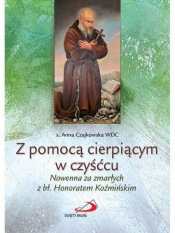 Z pomocą cierpiącym w czyśćcu - Anna Czajkowska