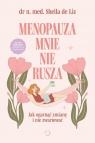 Menopauza mnie nie rusza. Jak ogarnąć zmianę i nie zwariować Liz Dr med. Sheila