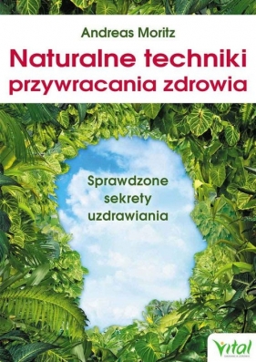 Naturalne techniki przywracania zdrowia - Andreas Moritz