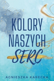 Kolory naszych serc - Agnieszka Karecka