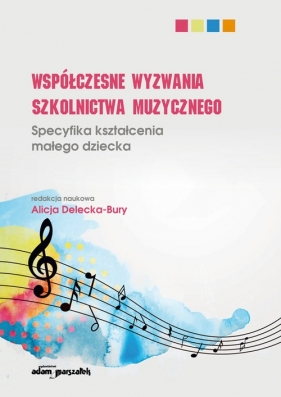 Współczesne wyzwania szkolnictwa muzycznego. - Alicja Delecka-Bury
