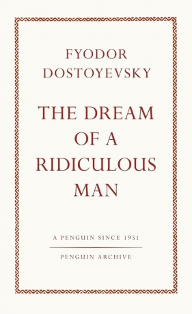The Dream of a Ridiculous Man - Fiodor Dostojewski