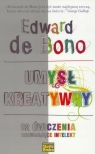 Ewdard de Bono. Umysł kreatywny Ewdard de Bono