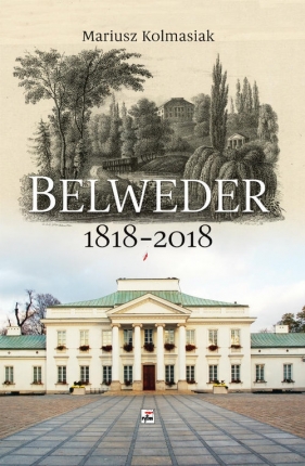 Belweder 1818-2018 - Kolmasiak Mariusz