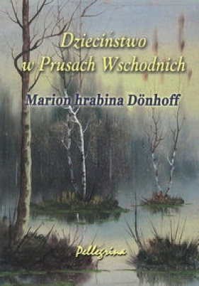 Dzieciństwo w Prusach Wschodnich - Marion Donhoff