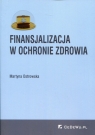 Finansjalizacja w ochronie zdrowia Martyna Ostrowska