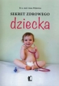 Sekret zdrowego dziecka - Anna Wójtowicz