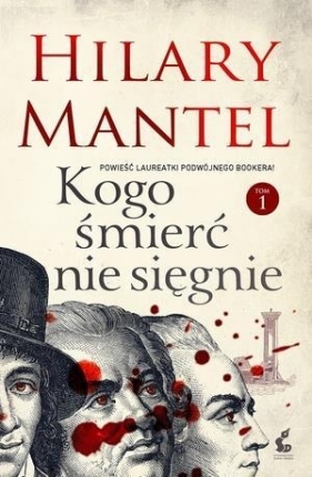 Kogo śmierć nie sięgnie Tom 1 - Hilary Mantel