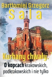 Kurhany chwały - Bartłomiej Grzegorz Sala