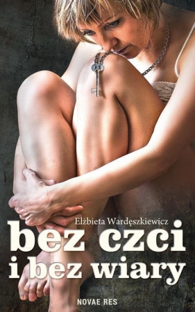 Bez czci i bez wiary - Wardęszkiewicz Elżbieta