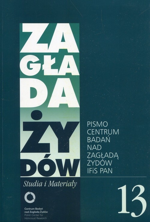 Zagłada Żydów Studia i Materiały /Rocznik 13/