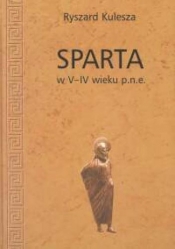 Sparta w V-IV wieku p.n.e. - Kulesza Ryszard