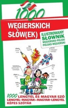1000 węgierskich słów(ek) Ilustrowany słownik węgiersko-polski polsko-węgierski - Kornatowski Paweł, Kovar Michal