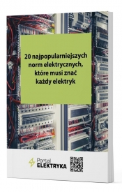 20 najpopularniejszych norm elektrycznych, które musi znać każdy elektryk - Opracowanie zbiorowe