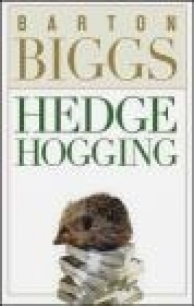 Hedgehogging Barton Biggs, B Biggs