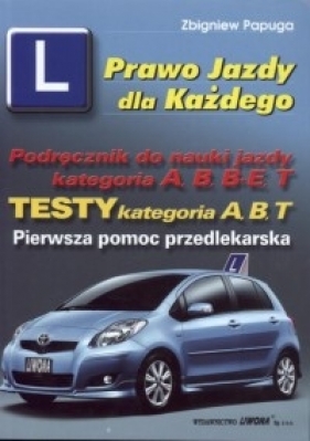 Prawo Jazdy dla Każdego Podręcznik do nauki jazdy kategoria A B B+E T - Papuga Zbigniew