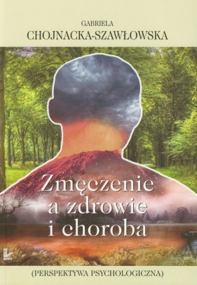 Zmęczenie a zdrowie i choroba - Chojnacka-Szawłowska Gabriela