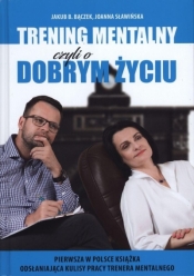 Trening mentalny, czyli o dobrym życiu - Jakub Bączek, Joanna Sławińska