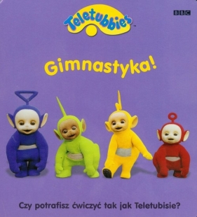 Teletubisie Gimnastyka - <br />