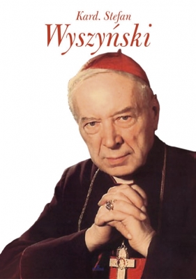 Kard. Stefan Wyszyński - Piotr Stefaniak