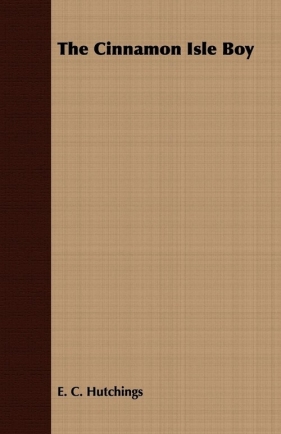 The Cinnamon Isle Boy - Hutchings E. C.